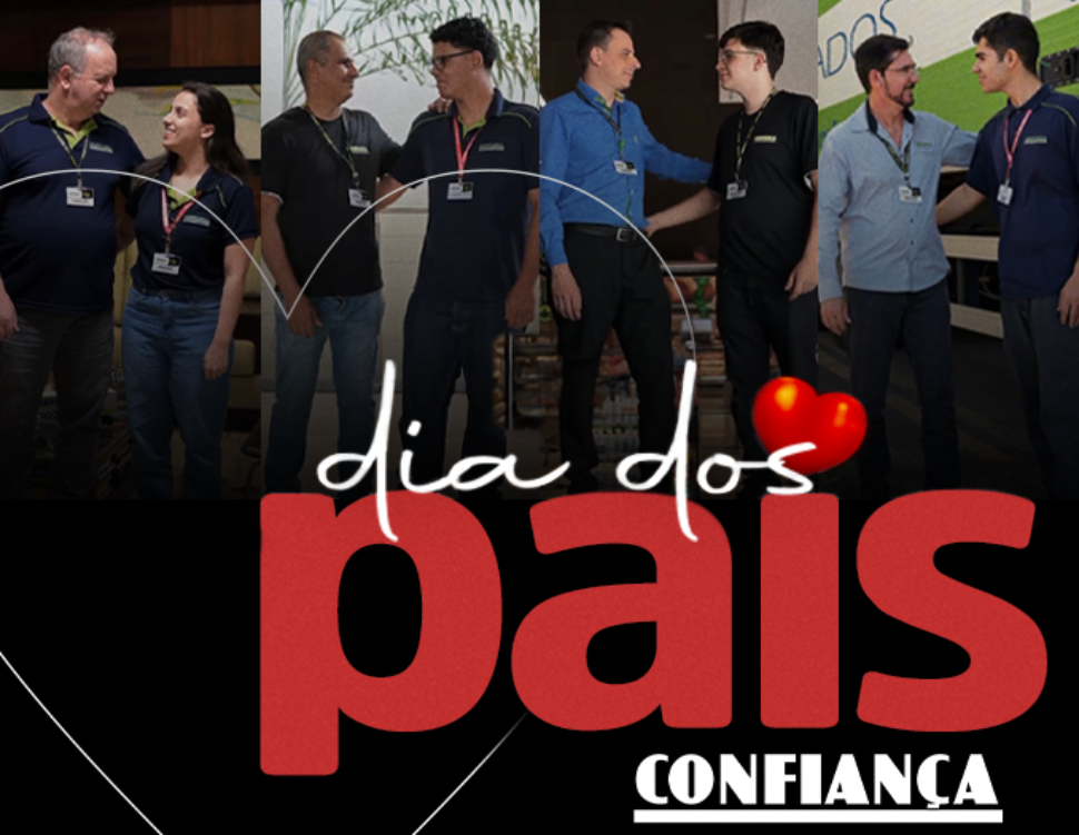 Dia dos Pais Confiança Supermercados 2026